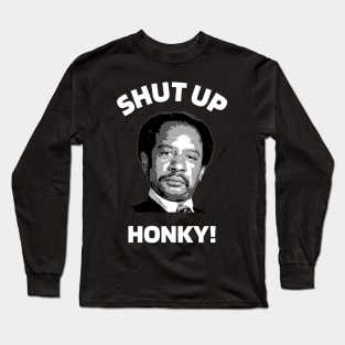 Shut Up Honky The Jeffersons Tv Long Sleeve T-Shirt